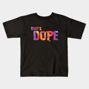 THAT'S DOPE Kids T-Shirt